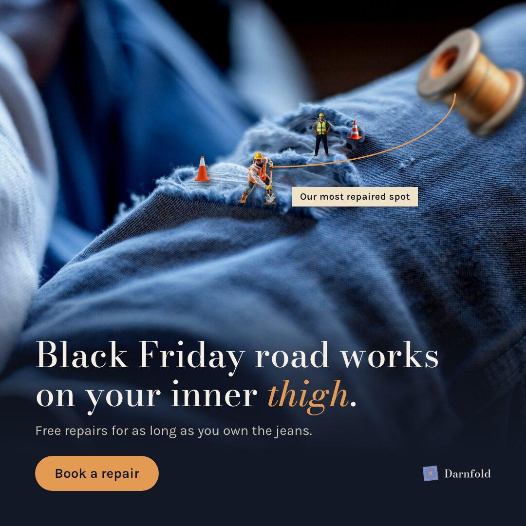 Darnfold, a Kamply sample brand. A square post: a close-up of a torn jeans seam with model road workers, cones and a spool of thread on it, over the line Black Friday road works on your inner thigh